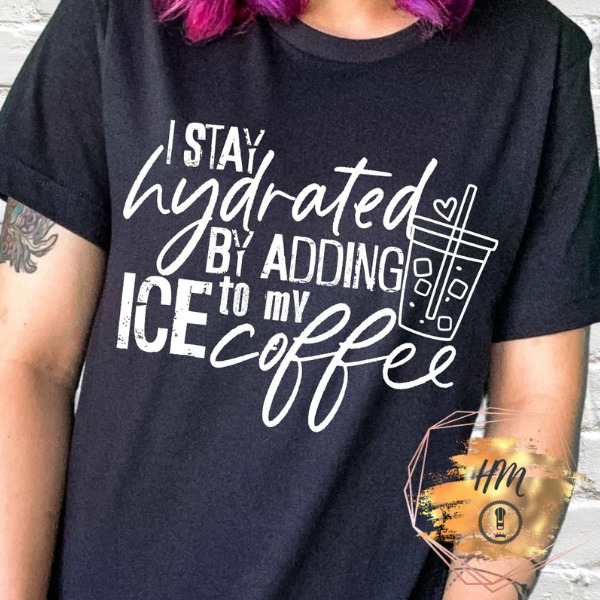 I stay hydrated by adding ice to my coffee