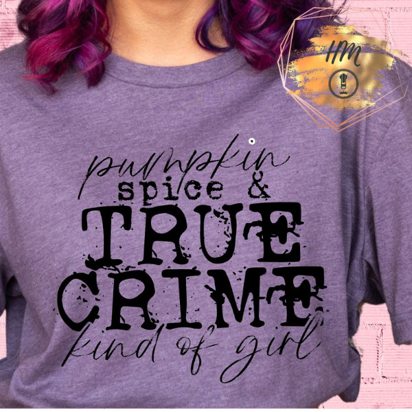 pumpkin spice and true crime kind of girl