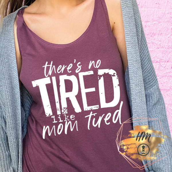 there’s no tired like mom tired