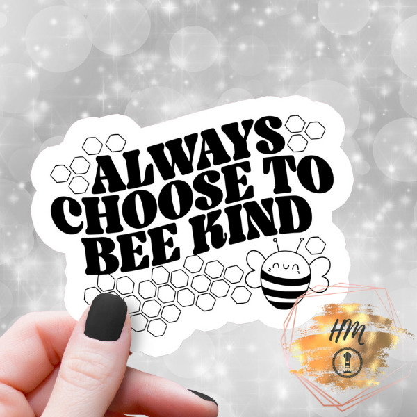 Always Choose To Bee Kind Sticker