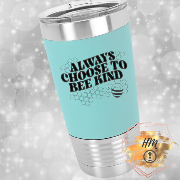Always Choose To Bee Kind silicone tumbler teal
