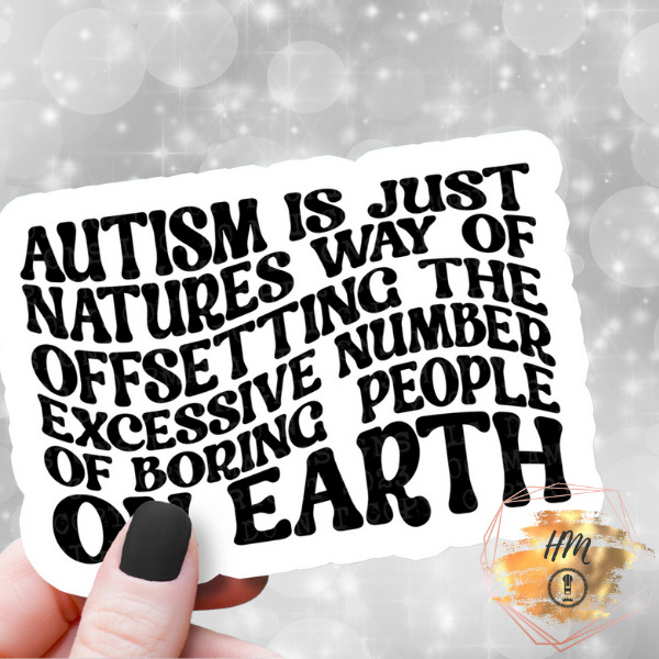 Autism Is Just sticker large