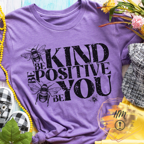 Be Kind Be Positive shirt