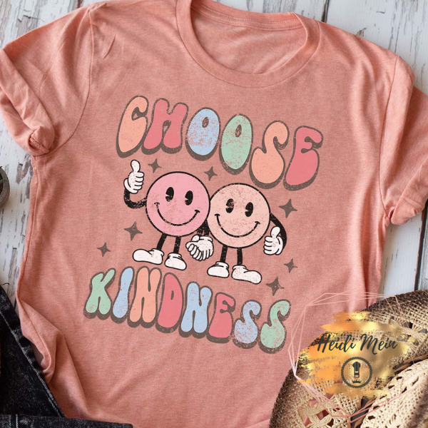 DTF Choose Kindness shirt