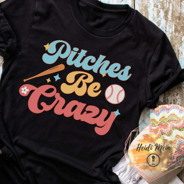 DTF Pitches Be Crazy shirt