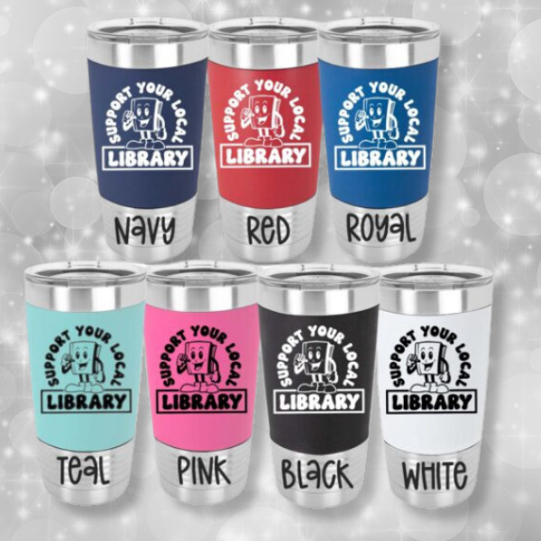 Support your local library tumbler colors